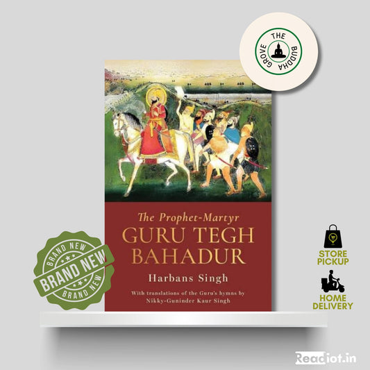 The Prophet-Martyr Guru Tegh Bahadur